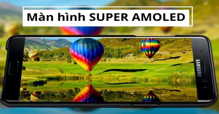 Màn hình Super AMOLED là gì? Tìm hiểu về ưu nhược điểm