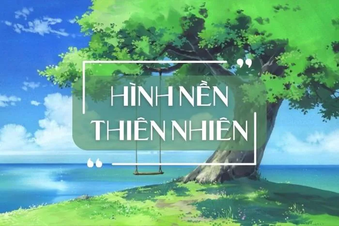 Tải về trọn bộ 100+ hình nền thiên nhiên tuyệt đẹp chất lượng cao