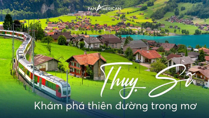 10 cảnh đẹp Thụy Sĩ không thể bỏ qua: Khám phá thiên đường trong mơ - Pan  American Travel