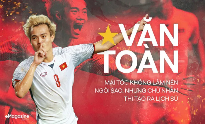 Văn Toàn: Mái tóc không làm nên ngôi sao, nhưng chữ nhẫn thì tạo ra lịch sử