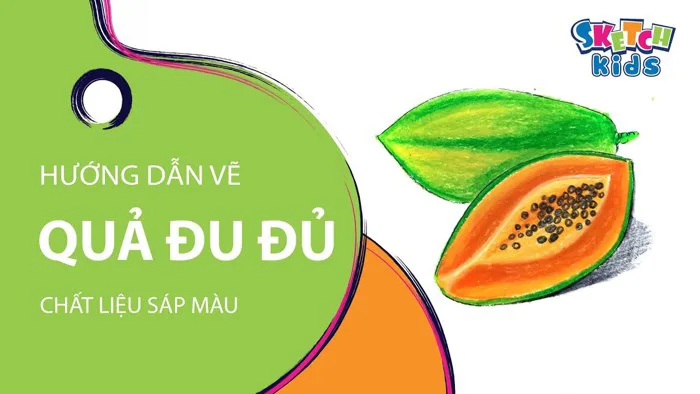 VẼ QUẢ ĐU ĐỦ - Hướng dẫn VẼ VÀ TÔ MÀU quả đu đủ với sáp màu - Sketch Kids VẼ QUẢ ĐU ĐỦ - Hướng dẫn VẼ VÀ TÔ MÀU quả đu đủ với sáp màu - Sketch Kids